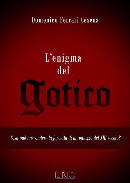 Produktbild: L' enigma del gotico. Cosa pu&ograve; nascondere la facciata di un palazzo del XIII secolo?