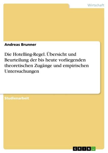 Produktbild: Die Hotelling-Regel. &Uuml;bersicht und Beurteilung der bis heute vorliegenden theoretischen Zug&auml;nge und empirischen Untersuchungen