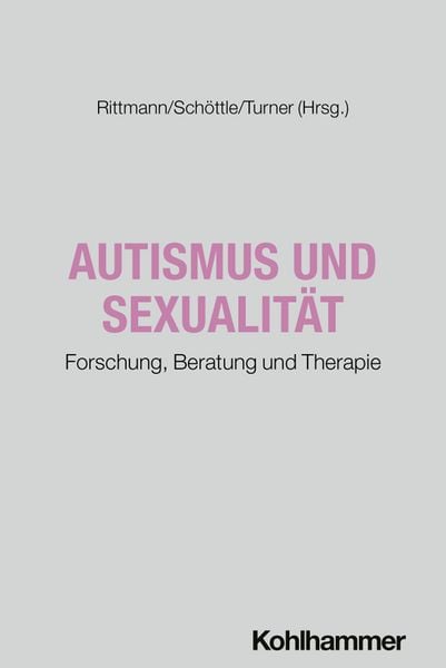 Autismus und Sexualität, Taschenbuch von , Kohlhammer, 978-3-17-045804-8