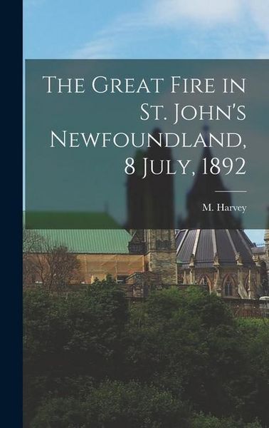 Produktbild: The Great Fire in St. John's Newfoundland, 8 July, 1892 [microform]