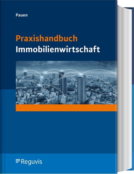 Praxishandbuch Immobilienwirtschaft, Gebundene Ausgabe von Werner Pauen, Reguvis Fachmedien, 978-3-8462-1096-3