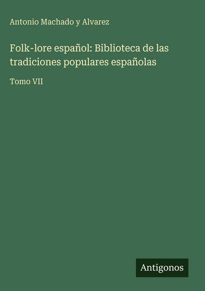 Produktbild: Folk-lore espa&ntilde;ol: Biblioteca de las tradiciones populares espa&ntilde;olas