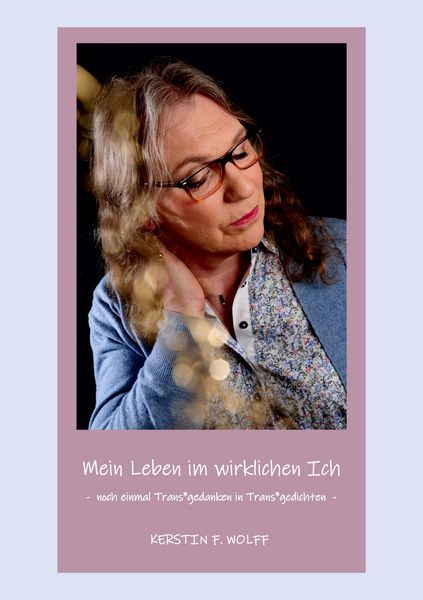 Mein Leben im wirklichen Ich, Taschenbuch von Kerstin F. Wolff, BoD – Books on Demand, 9783752625417