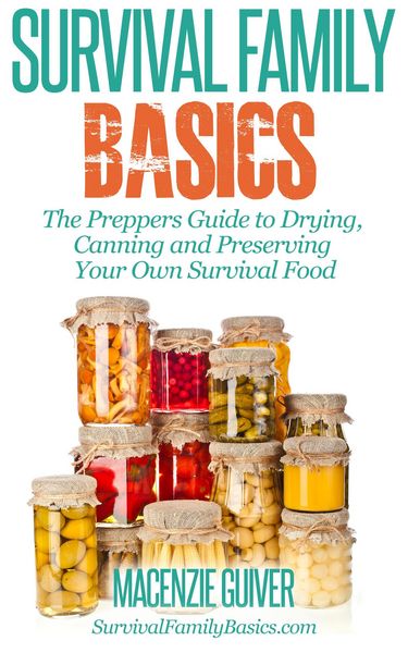 Produktbild: The Preppers Guide to Drying, Canning and Preserving Your Own Survival Food (Survival Family Basics - Preppers Survival Handbook Series)