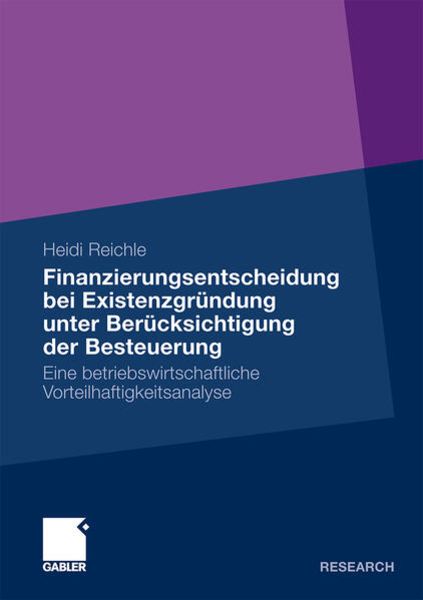 Finanzierungsentscheidung bei Existenzgründung unter Berücksichtigung der Besteuerung, Taschenbuch von Heidi Reichle, Betriebswirtschaftlicher Verlag