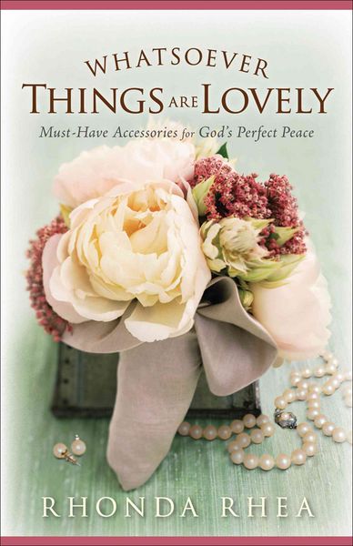 Produktbild: Whatsoever Things Are Lovely: Must-Have Accessories for God's Perfect Peace