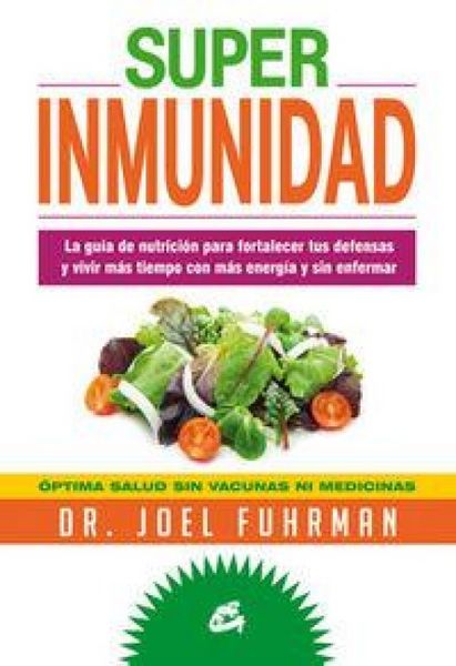 Produktbild: Superinmunidad : la gu&iacute;a de nutrici&oacute;n para fortalecer tus defensas y vivir m&aacute;s tiempo con m&aacute;s energ&iacute;a y sin enfermar
