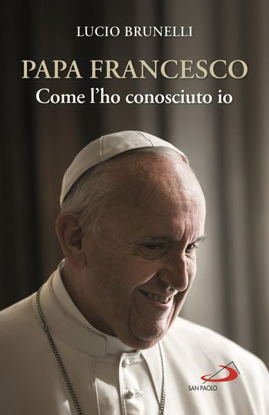 Produktbild: Papa Francesco. Come l'ho conosciuto io