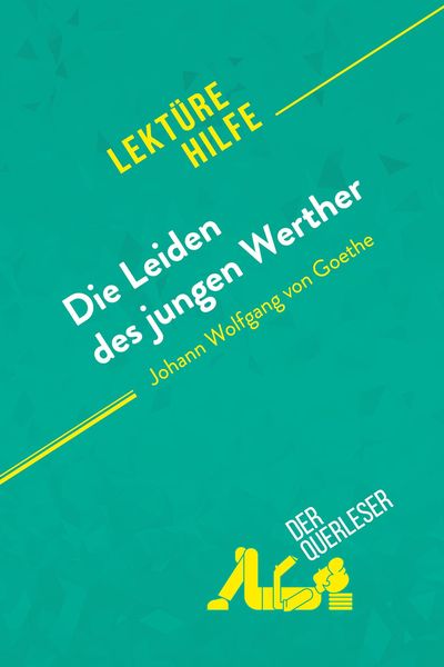 Die Leiden des jungen Werther von Johann Wolfgang von Goethe (Lektürehilfe)