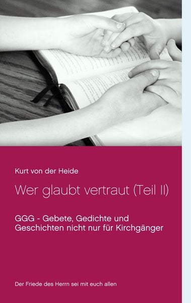 Wer glaubt vertraut (Teil II), Taschenbuch von Kurt der Heide, BoD – Books on Demand, 9783732244225