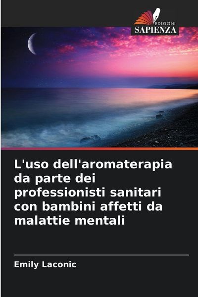 Produktbild: L'uso dell'aromaterapia da parte dei professionisti sanitari con bambini affetti da malattie mentali