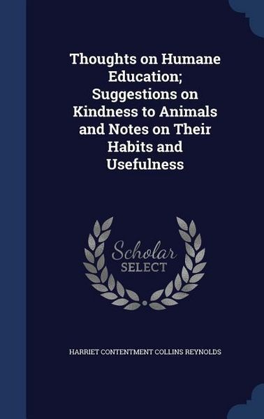 Produktbild: Thoughts on Humane Education; Suggestions on Kindness to Animals and Notes on Their Habits and Usefulness