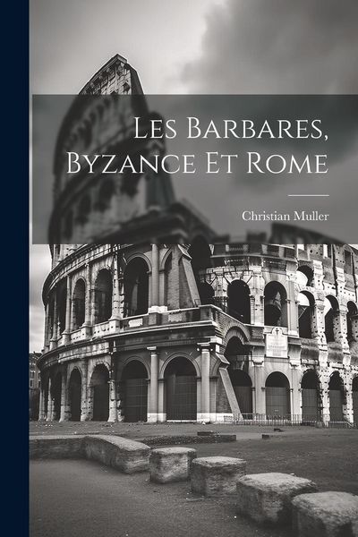 Produktbild: Les Barbares, Byzance et Rome
