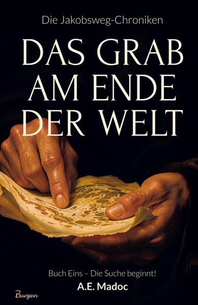 Produktbild: Die Jakobsweg-Chroniken: Das Grab am Ende der Welt (Buch Eins - Die Suche beginnt!)