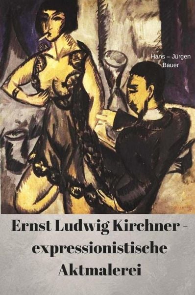 Produktbild: Ernst Ludwig Kirchner - expressionistische Aktmalerei