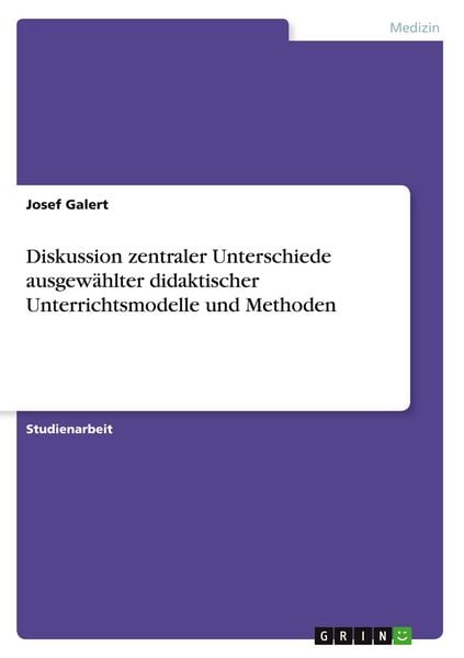 Produktbild: Diskussion zentraler Unterschiede ausgew&auml;hlter didaktischer Unterrichtsmodelle und Methoden