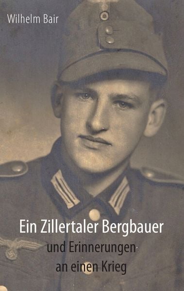 Produktbild: Ein Zillertaler Bergbauer und Erinnerungen an einen Krieg