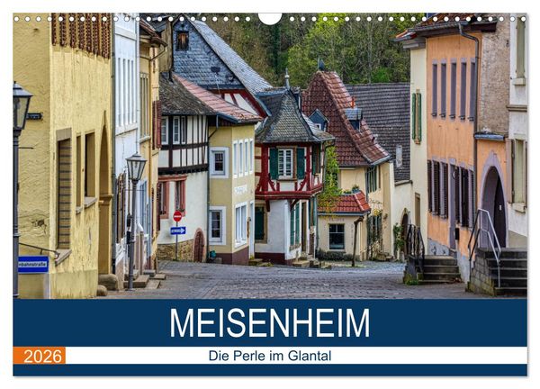 Meisenheim - Die Perle im Glantal (Wandkalender 2026 DIN A3 quer), CALVENDO Monatskalender