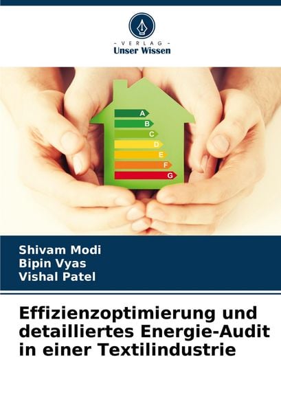 Effizienzoptimierung und detailliertes Energie-Audit in einer Textilindustrie, Taschenbuch von Shivam Modi , Bipin Vyas , Vishal Patel, Verlag Unser