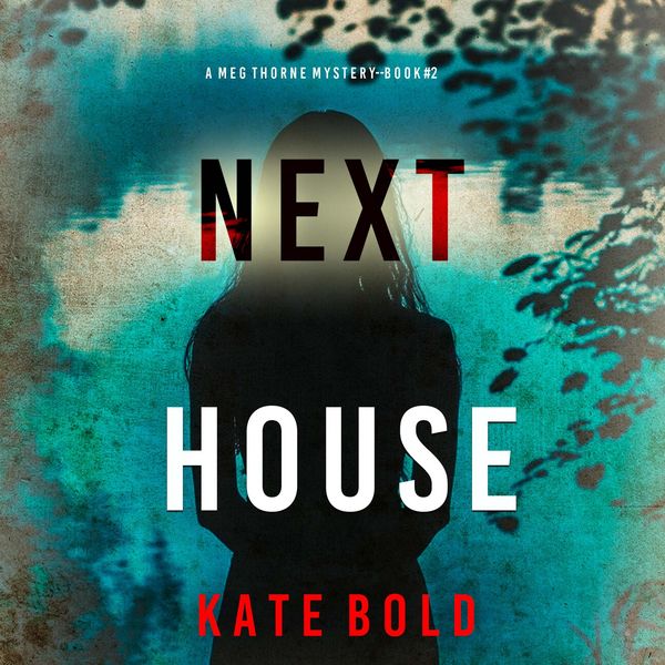 Next House (A Meg Thorne Suspense Thriller—Book Two) - Kate Bold, Audio, 9798341573055