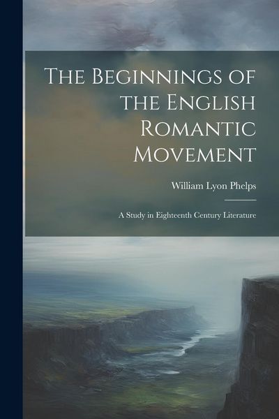Produktbild: The Beginnings of the English Romantic Movement; a Study in Eighteenth Century Literature