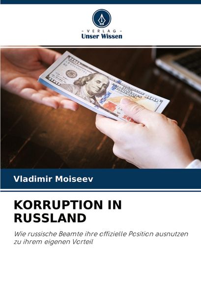 Korruption in Russland, Taschenbuch von Vladimir Moiseev, Verlag Unser Wissen, 9786204342382