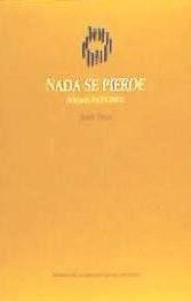 Produktbild: Nada se pierde : poemas escogidos