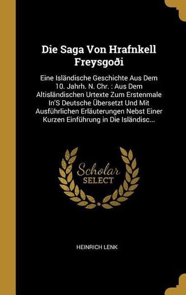 Produktbild: Die Saga Von Hrafnkell Freysgo&eth;i: Eine Isl&auml;ndische Geschichte Aus Dem 10. Jahrh. N. Chr.: Aus Dem Altisl&auml;ndischen Urtexte Zum Erstenmale In's Deutsche
