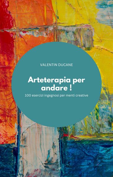 Produktbild: Arteterapia per andare ! 100 esercizi ingegnosi per menti creative