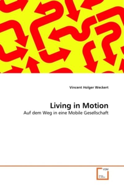 Weckert, V: Living in Motion, Taschenbuch von Vincent Holger Weckert, VDM, 9783639326420