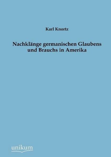 Produktbild: Knortz, K: Nachkl&auml;nge germanischen Glaubens und Brauchs in A