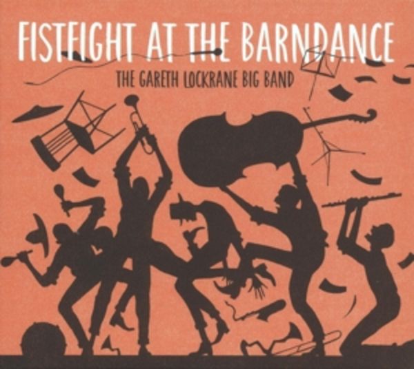 Fistfight At The Barndance - Deluxe Edition - The Gareth Lockrane Big Band, Vinyl