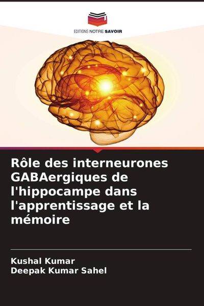 Produktbild: R&ocirc;le des interneurones GABAergiques de l'hippocampe dans l'apprentissage et la m&eacute;moire