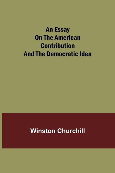 Produktbild: An Essay On The American Contribution And The Democratic Idea