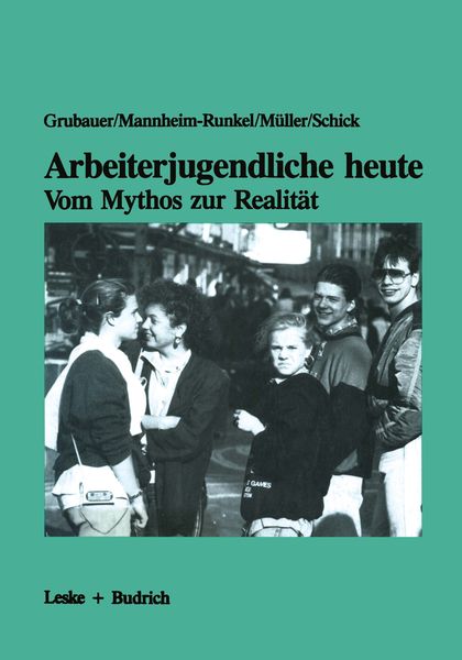 Produktbild: Arbeiterjugendliche heute &mdash; Vom Mythos zur Realit&auml;t