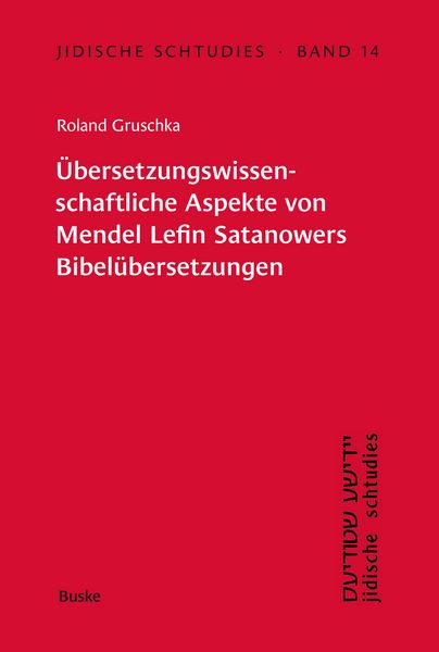 Übersetzungswissenschaftliche Aspekte von Mendel Lefin Satanowers Bibelübersetzungen, Taschenbuch von Roland Gruschka, Buske, H, 9783967696042