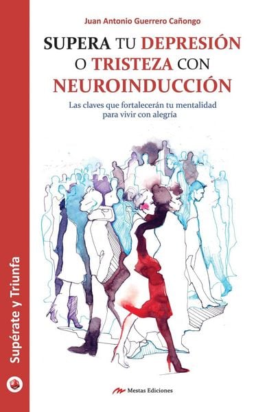 Produktbild: Supera tu depresi&oacute;n o tristeza con neuroinducci&oacute;n