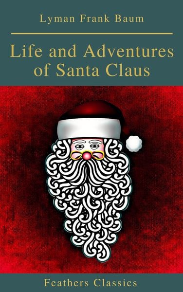 Produktbild: Life and Adventures of Santa Claus (Feathers Classics)