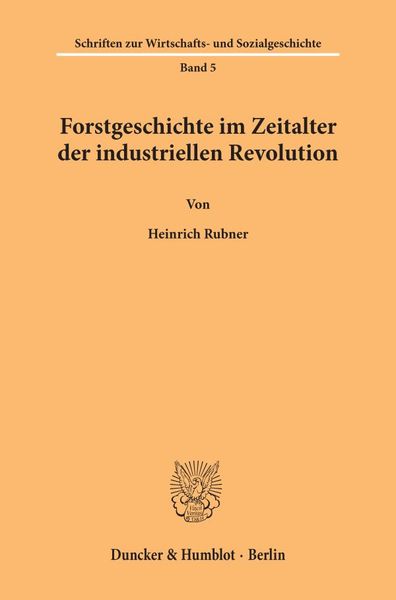 Forstgeschichte im Zeitalter der industriellen Revolution., Taschenbuch von Heinrich Rubner, Duncker & Humblot, 9783428012633