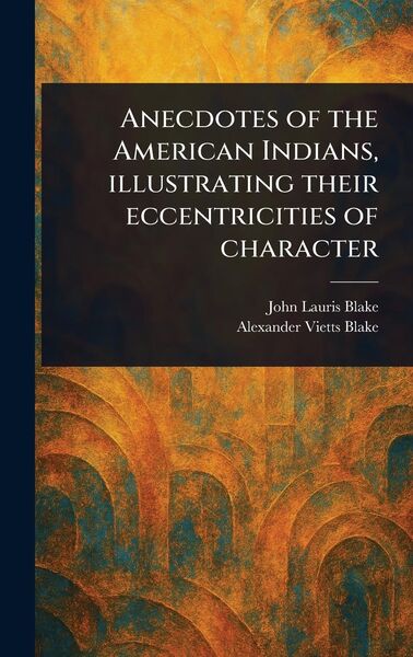 Produktbild: Anecdotes of the American Indians, Illustrating Their Eccentricities of Character
