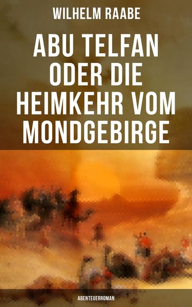 Produktbild: Abu Telfan oder Die Heimkehr vom Mondgebirge: Abenteuerroman