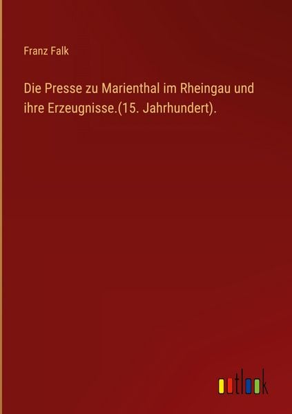 Produktbild: Die Presse zu Marienthal im Rheingau und ihre Erzeugnisse.(15. Jahrhundert).