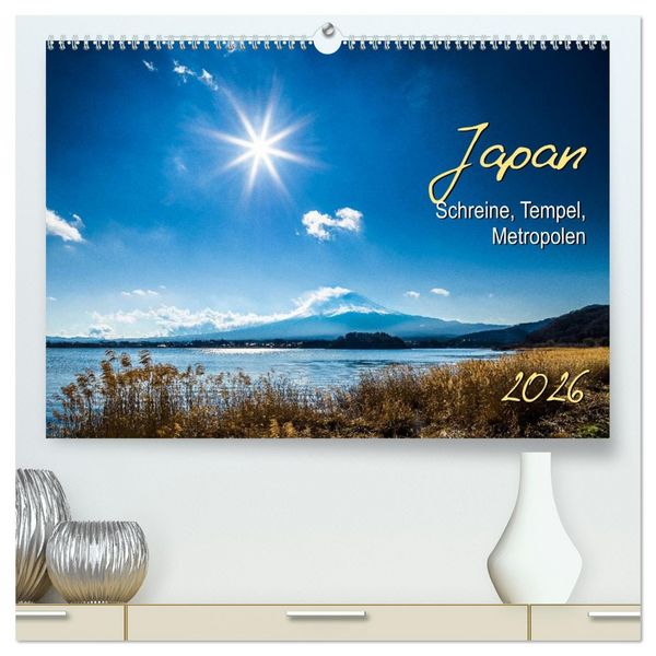 Japan - Schreine, Tempel, Metropolen (hochwertiger Premium Wandkalender 2026 DIN A2 quer), Kunstdruck in Hochglanz