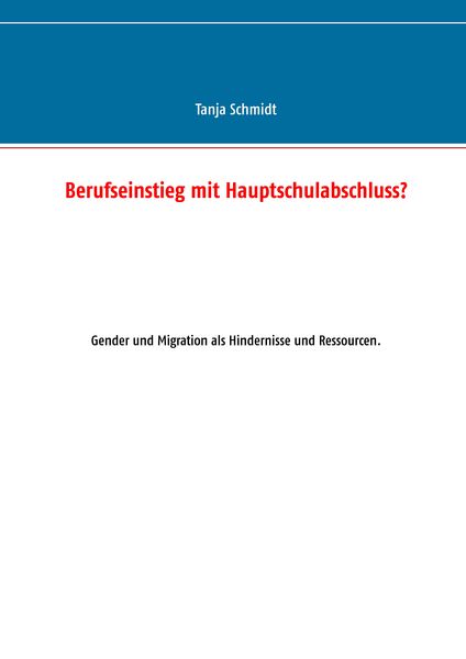 Berufseinstieg mit Hauptschulabschluss?, Taschenbuch von Tanja Schmidt, Books on Demand, 9783844809886