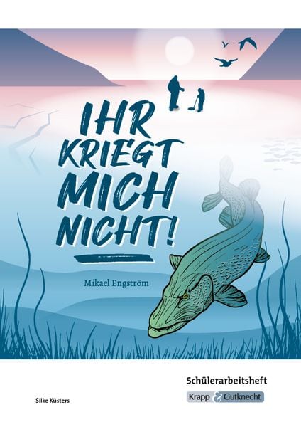 Produktbild: Ihr kriegt mich nicht! &ndash; Mikael Engstr&ouml;m &ndash; Sch&uuml;lerarbeitsheft