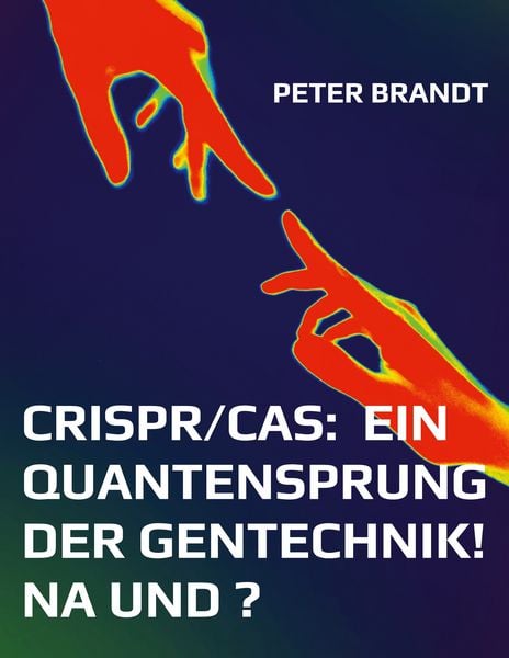 Produktbild: CRISPR/Cas: ein Quantensprung der Gentechnik! Na und ?