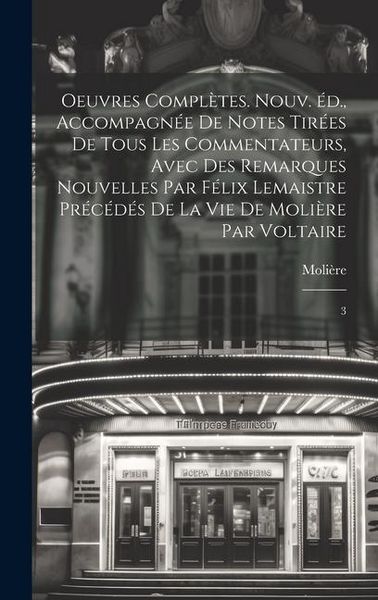 Produktbild: Oeuvres compl&egrave;tes. Nouv. &eacute;d., accompagn&eacute;e de notes tir&eacute;es de tous les commentateurs, avec des remarques nouvelles par F&eacute;lix Lemaistre pr&eacute;c&eacute;d&eacute;s de la v