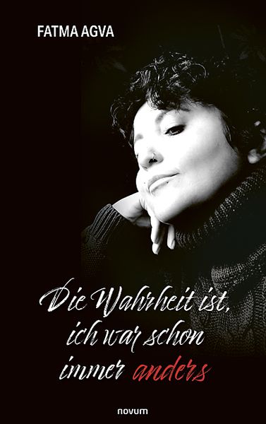 Die Wahrheit ist, ich war schon immer anders, Taschenbuch von Fatma Agva, Novum Verlag, 978-3-99146-670-3