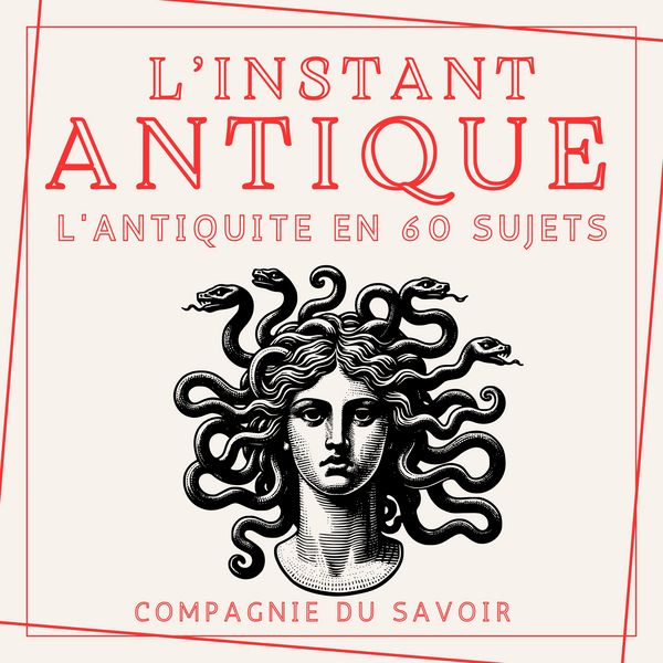 L'instant Antique - L'antiquité en 60 sujets