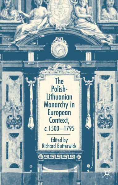 Produktbild: The Polish-Lithuanian Monarchy in European Context, C.1500-1795